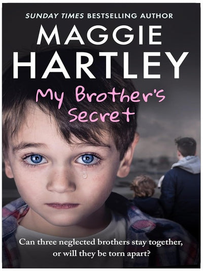 My Brother's Secret: Can three neglected brothers stay together, or will they be torn apart? (A Maggie Hartley Foster Carer Story)