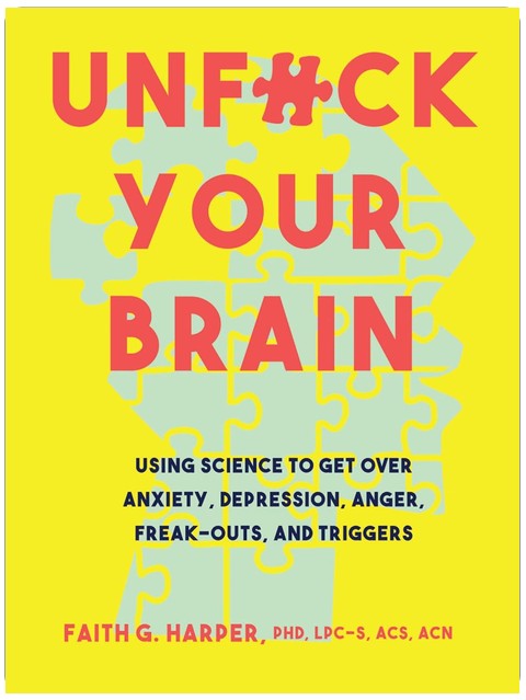 Démerdez-vous le cerveau : vaincre l'anxiété, la dépression, la colère, les crises de nerfs et les déclencheurs grâce à la science
