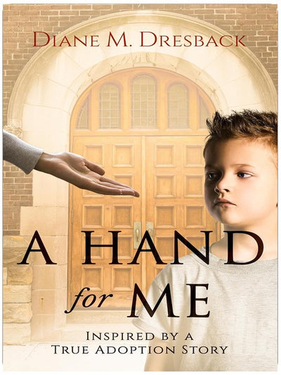 A Hand for Me: Inspired By a True Adoption Story