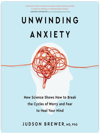 Unwinding Anxiety: Die neue Wissenschaft, die zeigt, wie man die Kreisläufe von Sorge und Angst durchbricht, um den Geist zu heilen