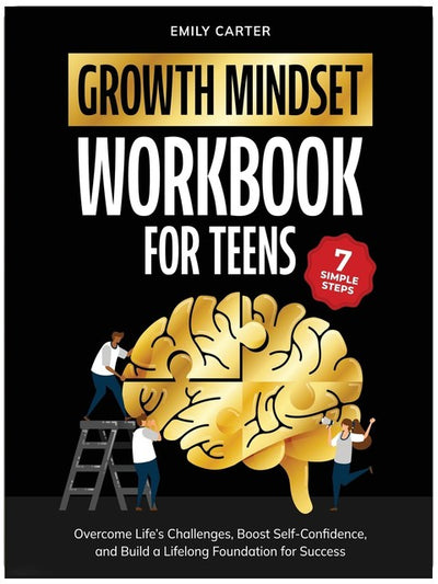 Growth Mindset für Jugendliche Arbeitsbuch: 7 einfache Schritte, um Herausforderungen des Lebens zu meistern, Selbstvertrauen zu stärken und eine lebenslange Grundlage für Erfolg zu schaffen (Lebenskompetenz-Handbücher)
