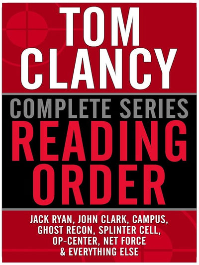 TOM CLANCY COMPLETE SERIES READING ORDER: Jack Ryan, John Clark, Jack Ryan Jr./Campus, Op-Center, Ghost Recon, EndWar, Splinter Cell, Net Force, Power Plays, and more!