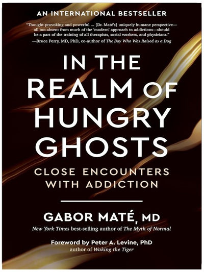 In the Realm of Hungry Ghosts: Close Encounters with Addiction