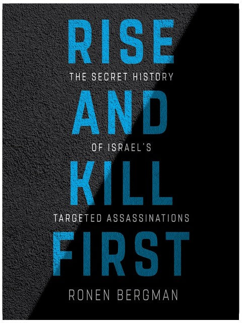 Rise and Kill First: The Secret History of Israel's Targeted Assassinations