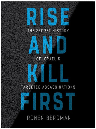Lève-toi et tue le premier : L'histoire secrète des assassinats ciblés d'Israël