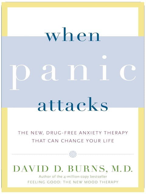 When Panic Attacks: The New, Drug-Free Anxiety Therapy That Can Change Your Life