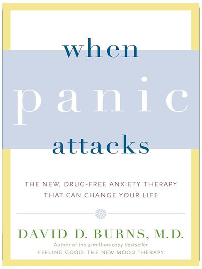 When Panic Attacks: The New, Drug-Free Anxiety Therapy That Can Change Your Life