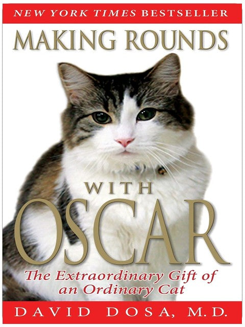 Making Rounds with Oscar: The Extraordinary Gift of an Ordinary Cat