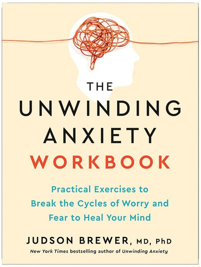 Das Unwinding-Anxiety-Arbeitsbuch: Praktische Übungen, um die Kreisläufe von Sorge und Angst zu durchbrechen und den Geist zu heilen