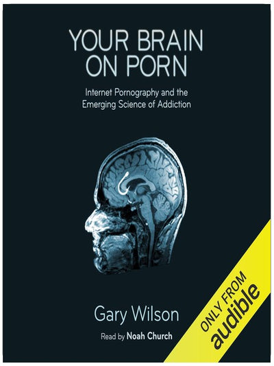Votre cerveau sous l'emprise de la pornographie : la pornographie sur Internet et la science émergente de l'addiction