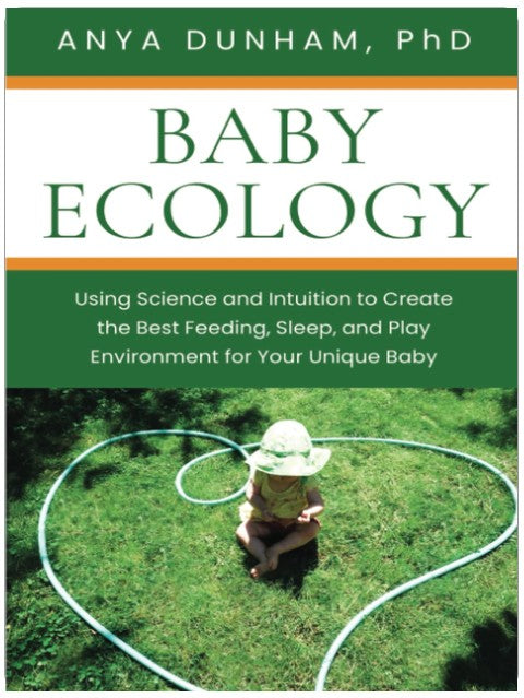 Baby-Ökologie: Mit Wissenschaft und Intuition die beste Ernährungs-, Schlaf- und Spielumgebung für Ihr einzigartiges Baby schaffen