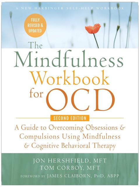 Le cahier d'exercices de pleine conscience pour les TOC : un guide pour surmonter les obsessions et les compulsions à l'aide de la pleine conscience et de la thérapie cognitivo-comportementale (New Harbinger Self-Help Workbook)