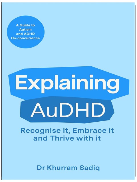 AuDHD erklärt: Der fachkundige Leitfaden zum gemeinsamen Auftreten von Autismus und ADHS (Erklärt... Serie Buch 1)