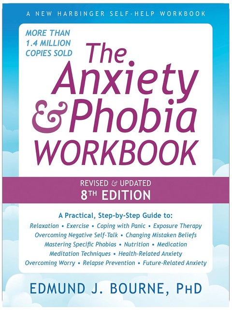 The Anxiety and Phobia Workbook (New Harbinger Self-help Workbooks)