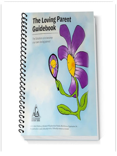 The Loving Parent Guidebook: The Solution is to Become Your Own Loving Parent (Softcover, Spiralbound)
