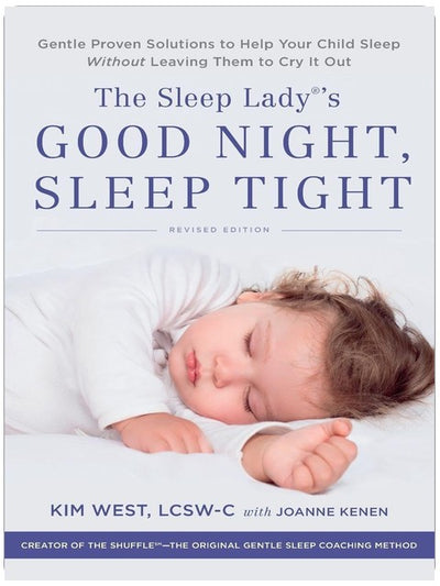 The Sleep Lady's Good Night, Sleep Tight: Sanfte, bewährte Lösungen, die Ihrem Kind beim Einschlafen helfen, ohne es schreien zu lassen