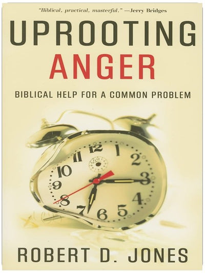 Uprooting Anger: Biblical Help for a Common Problem