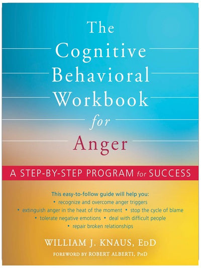 Das kognitive Verhaltenstherapie-Arbeitsbuch für Wut: Ein Schritt-für-Schritt-Programm zum Erfolg