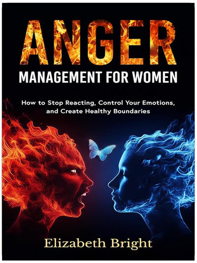 Anger Management for Women: How to Stop Reacting, Control Your Emotions, and Create Healthy Boundaries (Happy Habits Book Series 9)