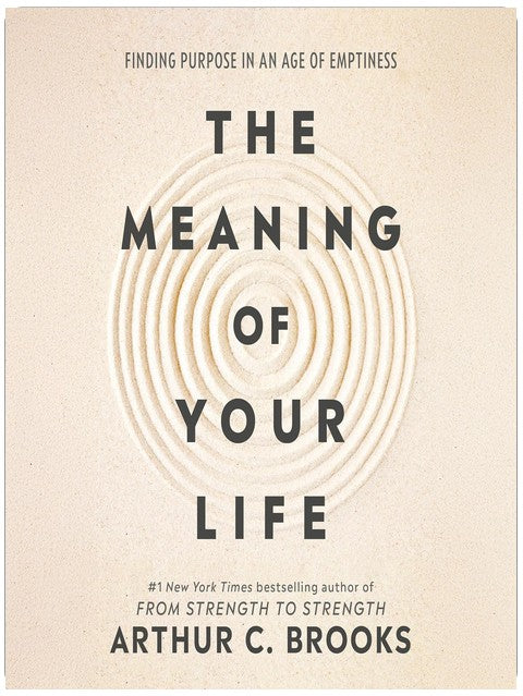 The Meaning of Your Life: Finding Purpose in an Age of Emptiness