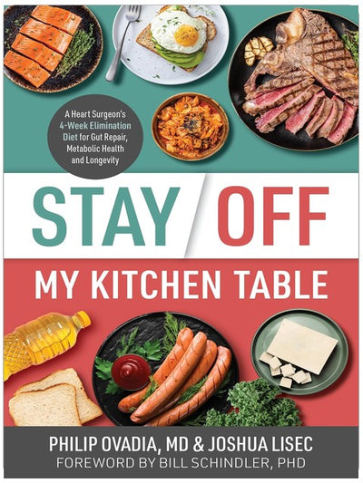 Stay Off My Kitchen Table: A Heart Surgeon’s 4-Week Elimination Diet for Gut Repair, Metabolic Health, and Longevity