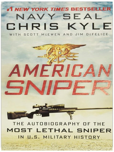 American Sniper: The Autobiography of the Most Lethal Sniper in US Military History―A Navy SEAL's Memoir of War and Family
