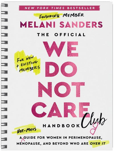The Official We Do Not Care Club Handbook: A Hot-Mess Guide for Women in Perimenopause, Menopause, and Beyond Who Are Over It