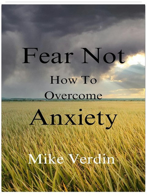 Fear Not: How To Overcome Anxiety