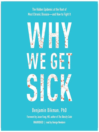 Why We Get Sick: The Hidden Epidemic at the Root of Most Chronic Disease - and How to Fight It