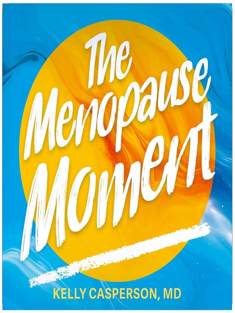 The Menopause Moment: Mindset, Hormones and Science for Optimal Longevity