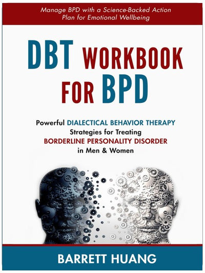 DBT Arbeitsbuch für BPS: Effektive Strategien der Dialektisch-Behavioralen Therapie zur Behandlung von Borderline-Persönlichkeitsstörung bei Männern und Frauen | BPS bewältigen mit ... emotionalem Wohlbefinden (Mentale Gesundheitstherapie)