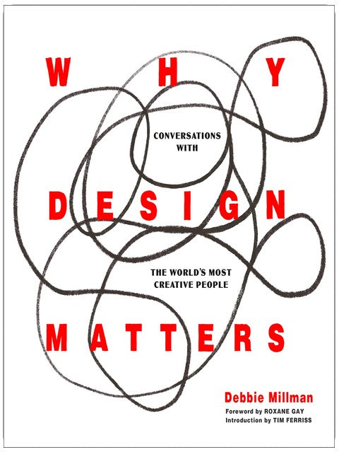 Why Design Matters: Conversations with the World’s Most Creative People