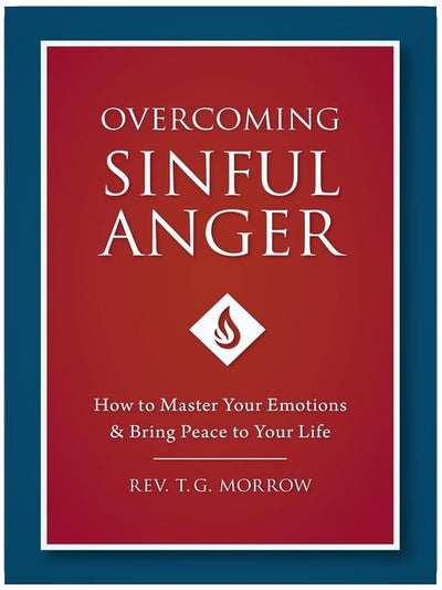 Overcoming Sinful Anger: How to Master Your Emotions and Bring Peace to Your Life