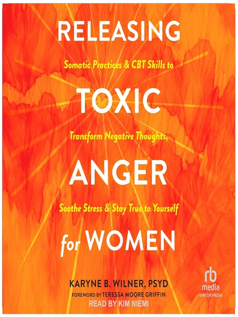 Wütende Frauen: Somatische Praktiken und CBT-Skills, um negative Gedanken zu transformieren, Stress zu lindern und sich selbst treu zu bleiben