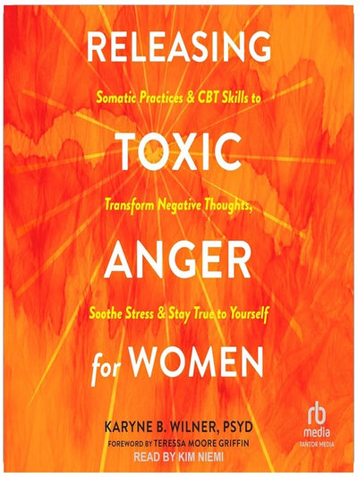 Wütende Frauen: Somatische Praktiken und CBT-Skills, um negative Gedanken zu transformieren, Stress zu lindern und sich selbst treu zu bleiben