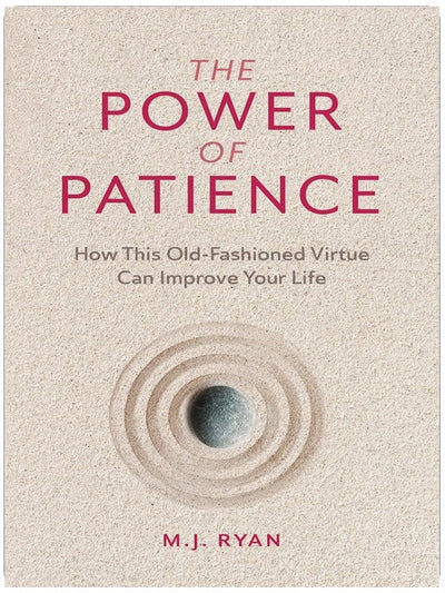 The Power of Patience: How This Old-Fashioned Virtue Can Improve Your Life (Self-Care Gift for Men and Women)