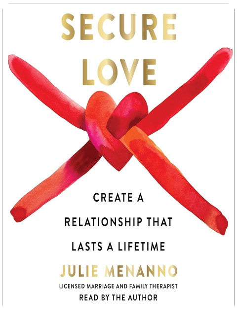 Secure Love: Create a Relationship That Lasts a Lifetime