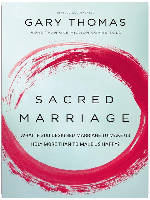Sacred Marriage : Et si Dieu avait conçu le mariage pour nous rendre saints plutôt qu'heureux ?