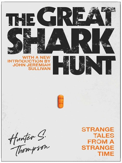 La grande chasse au requin : Contes étranges d'une époque étrange (La série Gonzo Papers, livre 1)