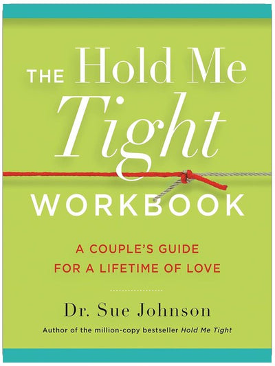 The Hold Me Tight Workbook: A Couple's Guide for a Lifetime of Love (The Dr. Sue Johnson Collection, 4)