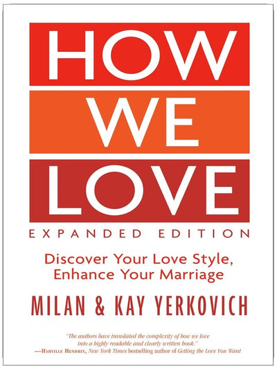 How We Love, Erweiterte Ausgabe: Entdecken Sie Ihren Liebesstil, verbessern Sie Ihre Ehe
