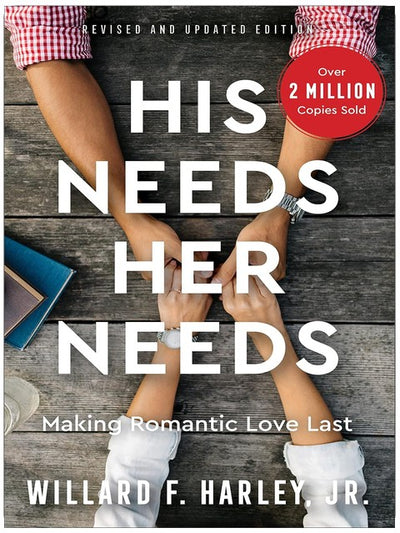 His Needs, Her Needs: Making Romantic Love Last | How to Identify and Satisfy 10 Vital Needs in Your Marriage | A Practical Relationship Guide for Couples