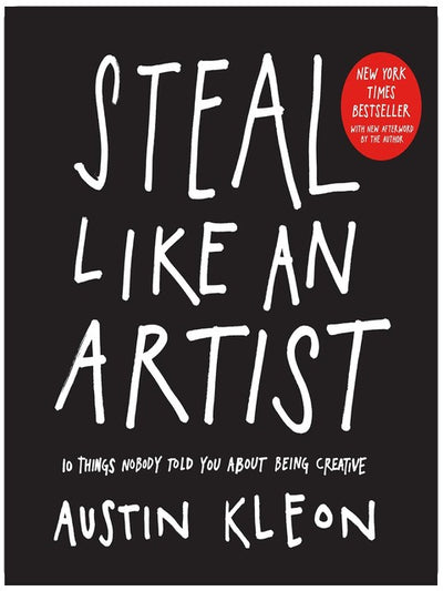 Stiehl wie ein Künstler: 10 Dinge, die dir niemand über Kreativität erzählt hat (Austin Kleon)