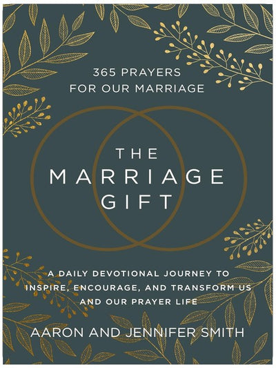 The Marriage Gift: 365 Prayers for Our Marriage - A Daily Devotional Journey to Inspire, Encourage, and Transform Us and Our Prayer Life