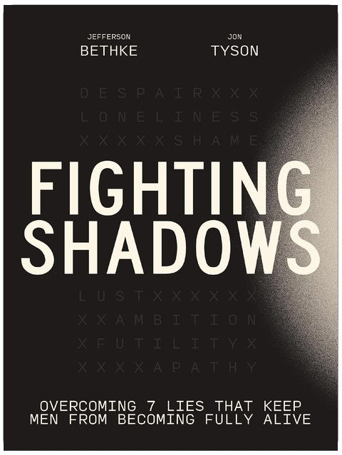 Fighting Shadows: Overcoming 7 Lies That Keep Men From Becoming Fully Alive