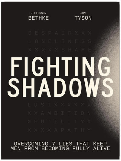 Fighting Shadows: Overcoming 7 Lies That Keep Men From Becoming Fully Alive