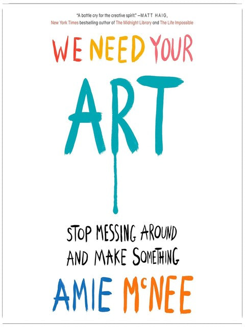 We Need Your Art: Stop Messing Around and Make Something