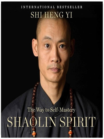 Shaolin Spirit: The Way to Self-Mastery