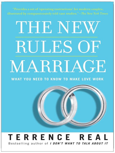 The New Rules of Marriage: What You Need to Know to Make Love Work