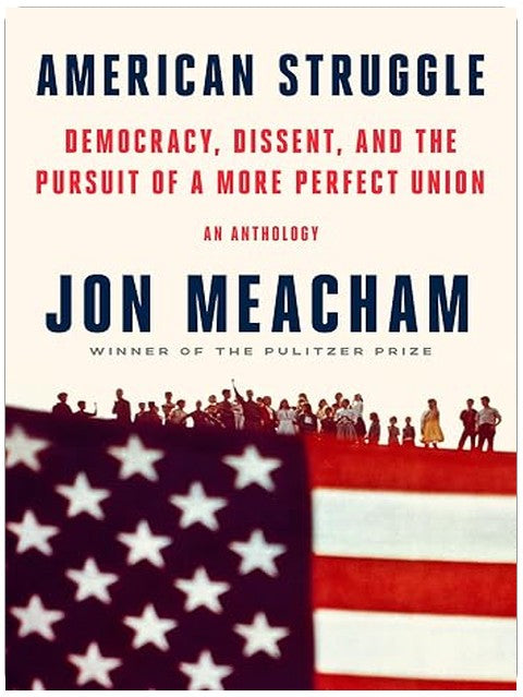 American Struggle: Democracy, Dissent, and the Pursuit of a More Perfect Union: An Anthology
